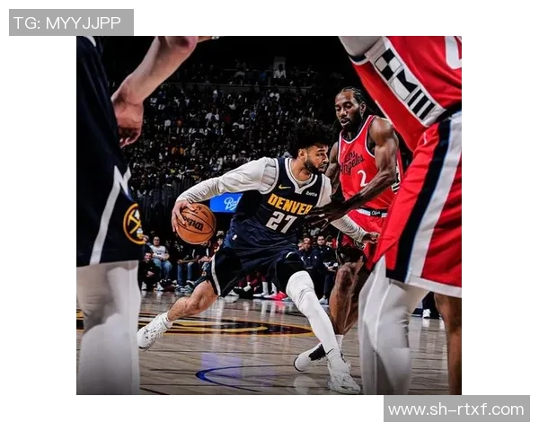 NBA掘金对快船精彩直播回顾与赛后分析全方位解读 NBA掘金对快船精彩直播回顾与赛后分析全方位解读